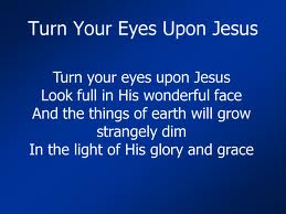 turn your eyes upon Jesus